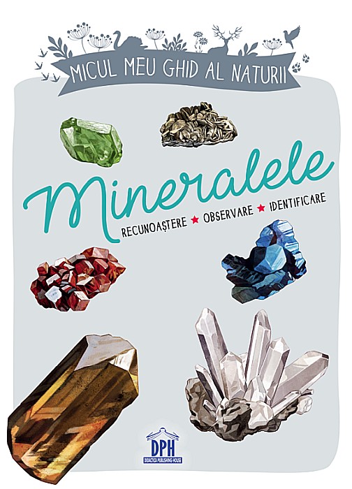 Micul meu ghid al naturii - Mineralele - Laurence Denis [1]
