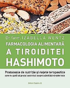 Farmacologia alimentara a tiroiditei Hashimoto - Izabella Wentz [1]
