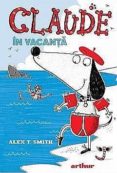 Claude în vacanță – Alex T. Smith [1]