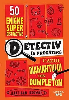 Detectiv in pregatire. Cazul diamantului din Dumpleton - Hartigan Browne [1]