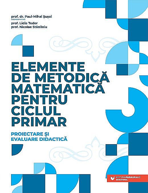 Elemente de metodica matematica pentru ciclul primar - Paul Mihai Susoi, Lidia Todor, Nicolae Staniloiu [1]