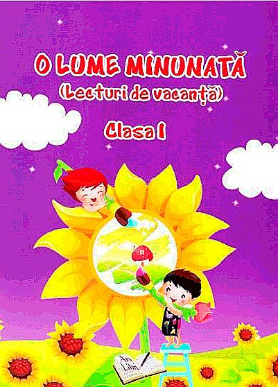 Lecturi de vacanta pentru Clasa I. O lume minunata - Adina Grigore [1]