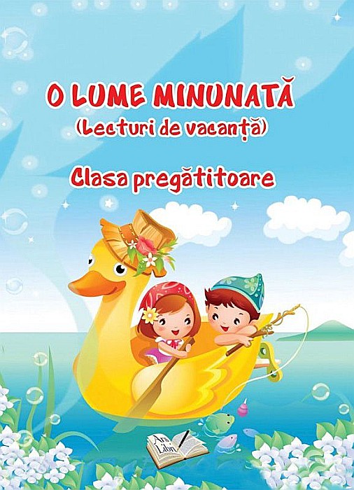 O lume minunata. Lecturi de vacanta - Clasa pregatitoare [1]