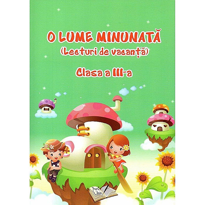 O Lume Minunata. Lecturi de vacanta. Clasa III - Adina Grigore [1]