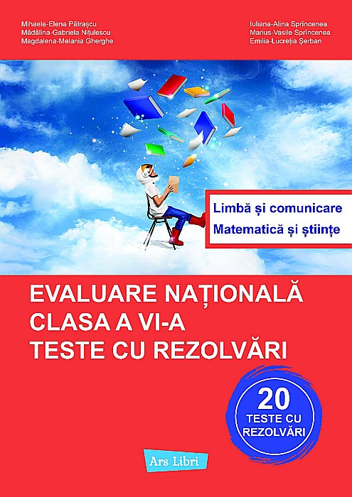 Evaluare nationala. Teste cu rezolvari - Mihaela Elena Patrascu, Gabriela Madalina Nitulescu, Magdalena Melania Gherghe, Iuliana Alina Sprinceana, Marius Vasile Sprinceana, Emilia Lucretia Serban [1]