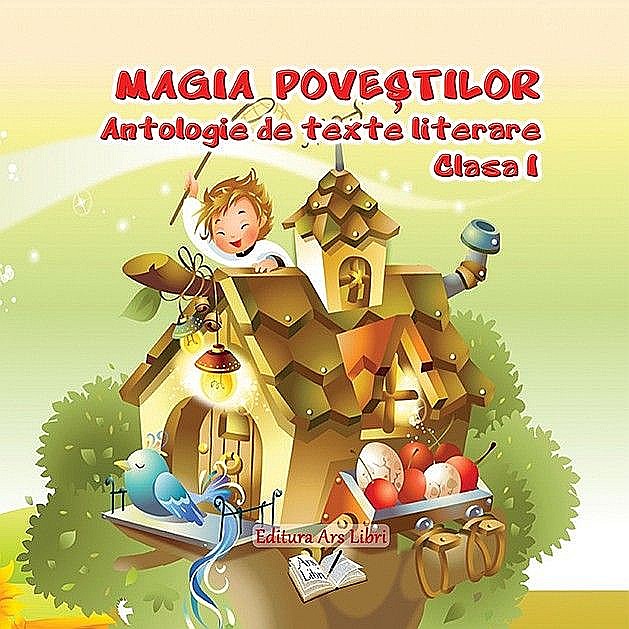 Antologie de texte literare. Clasa I - Magia povestilor - Adina Grigore [1]