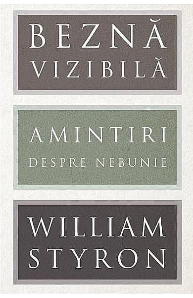 Bezna vizibila - Amintiri despre nebunie - William Styron [1]