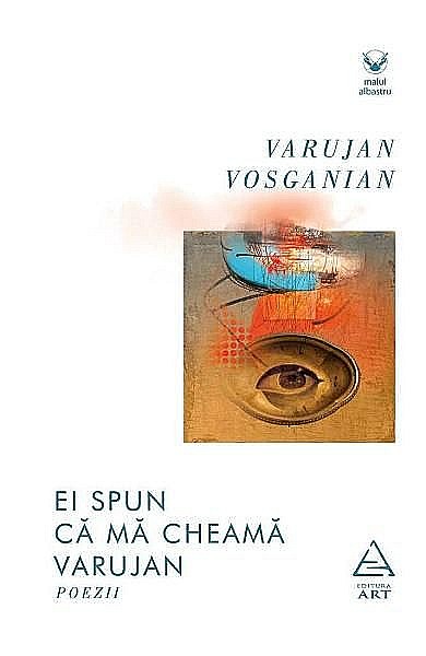 Ei spun ca ma cheama Varujan – Varujan Vosganian [1]