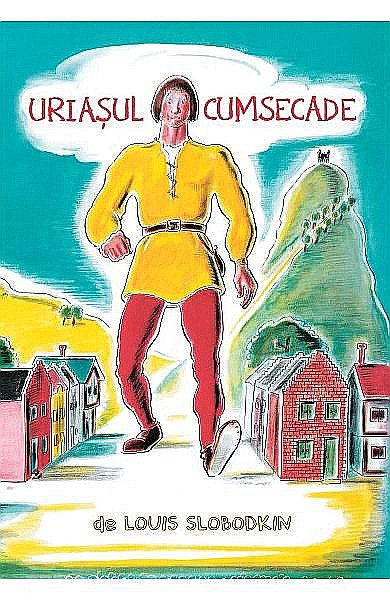 Uriasul cumsecade – Louis Slobodkin [1]
