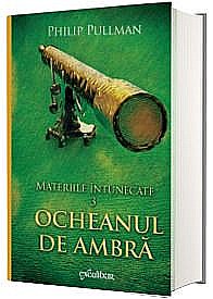 Materiile intunecate vol.3 Ocheanul de ambra – Philip Pullman [1]