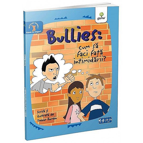 Bullies. Cum sa faci fata intimidarii – Trevor Romain [1]