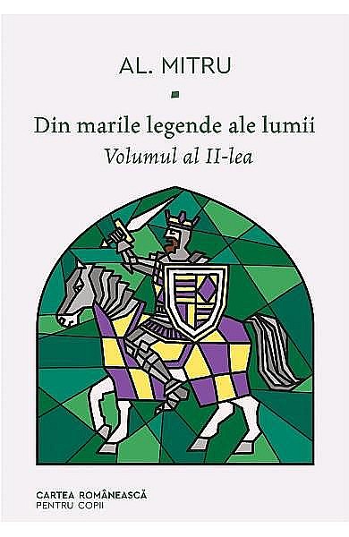 Din marile legende ale lumii vol.2 – Alexandru Mitru [1]