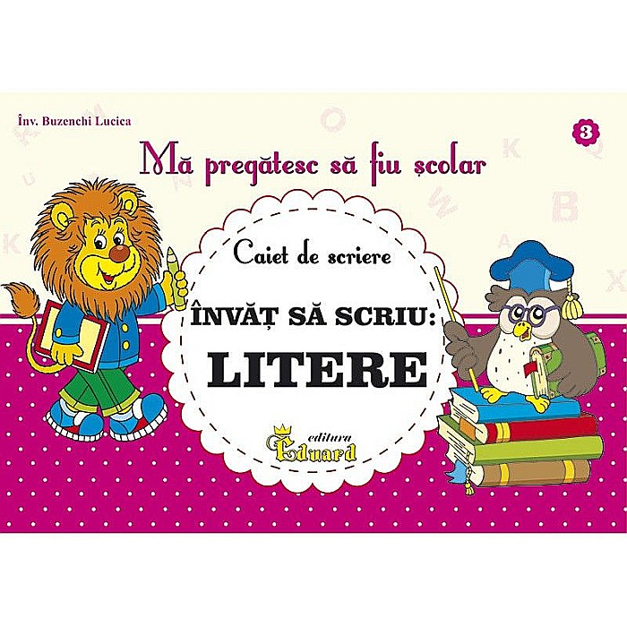 Caiet nr. 3 - Invat sa scriu litere – Buzenchi Lucica [1]