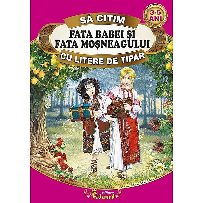 Să citim Fata babei și fata moșneagului cu litere de tipar – Ion Creangă [1]