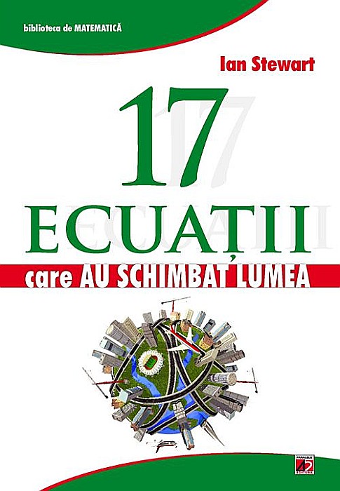 17 ecuatii care au schimbat lumea – Stewart Ian [1]