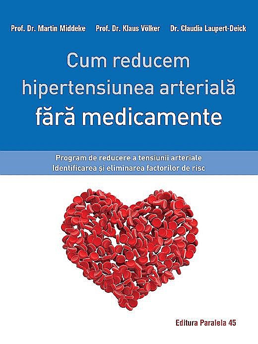Cum reducem hipertensiunea arteriala fara medicamente - Martin Middeke, Klaus Volker, Claudia Laupert-Deick [1]