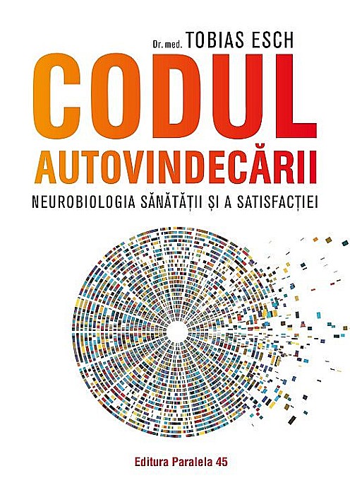 Codul autovindecarii. Neurobiologia sanatatii si a satisfactiei – Esch Tobias [1]