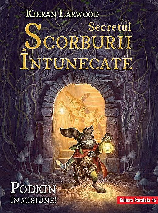 Saga celor cinci tărâmuri. Cartea a doua: Secretul scorburii întunecate – Kieran Larwood [1]