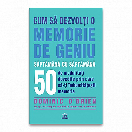 Cum sa dezvolti o memorie de geniu saptamana cu saptamana - Dominic O'Brien [1]