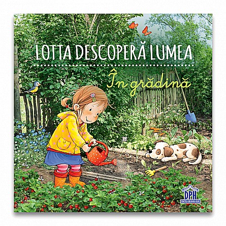 Lotta descoperă lumea – În grădină – Sandra Grimm, ilustrații: Katja Senner [1]