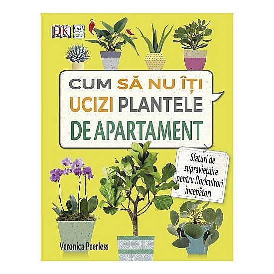 Cum sa nu ucizi plantele de apartament-casa – Veronica Peerless [1]