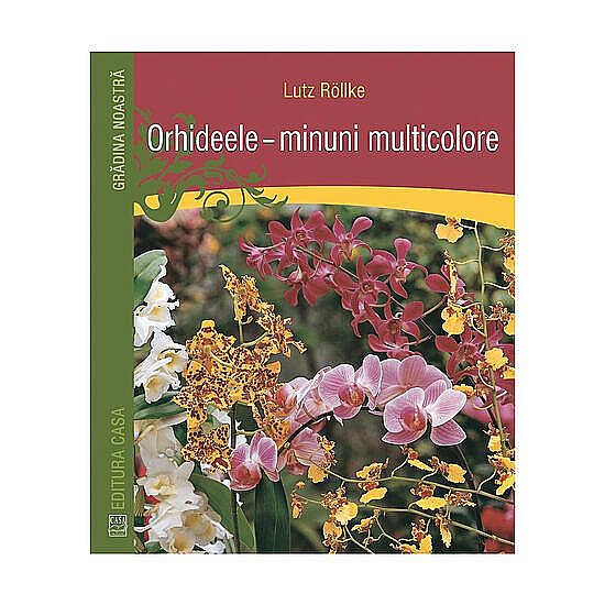 Orhideele - minuni multicolore - Lutz Rollke [1]