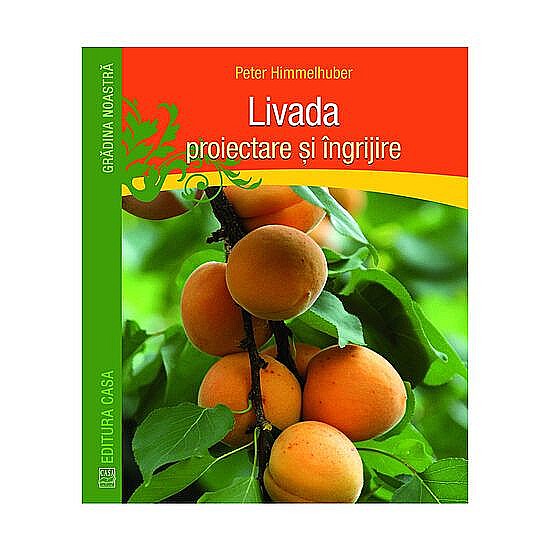 Livada - proiectare si ingrijire - Peter Himmelhuber [1]