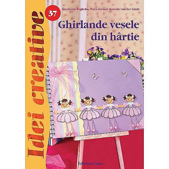 Ghirlande vesele din hartie - Stephanie Feghelm, Petra Giraud, Kerstin van der Linde [1]