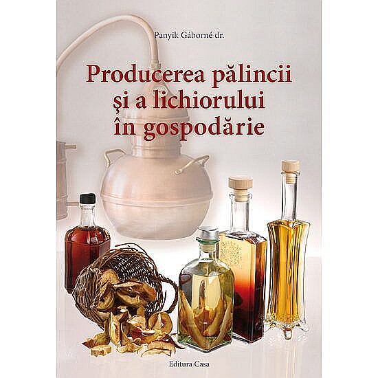 Producerea palincii si a lichiorului in gospodarie – Panyik Gaborné Dr. [1]