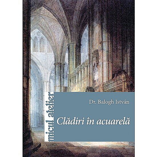 Cladiri in acuarela – Dr. Balogh István [1]