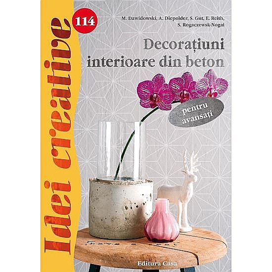 Decoratiuni interioare din beton pentru avansati - M. Dawidowski, A. Diepolder, S. Gut, E. Reith, S. Rogaczewsk-Nogai [1]
