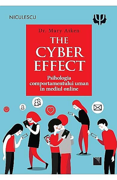 The cyber effect. Psihologia comportamentului uman – Mary Aiken [1]