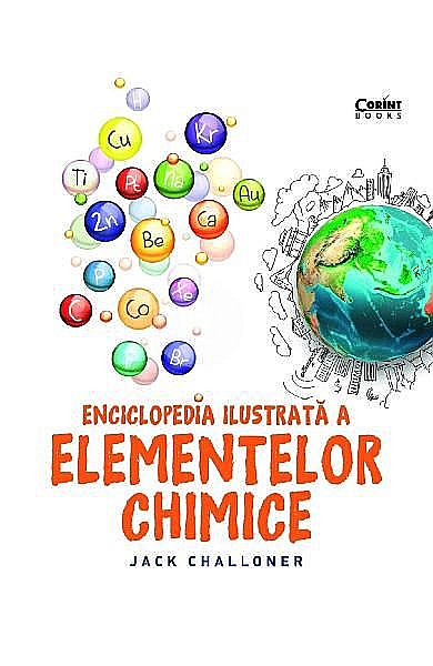 Enciclopedia ilustrata a elementelor chimice cartonata – Jack Challoner [1]