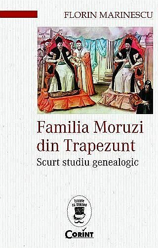 Familia Moruzi din Trapezunt – Florin Marinescu [1]