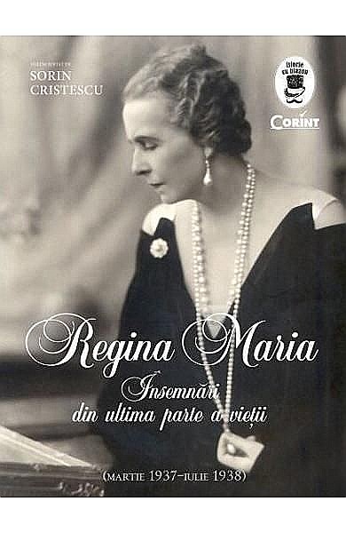 Regina Maria. Insemnari din ultima parte a vietii - Sorin Cristescu [1]