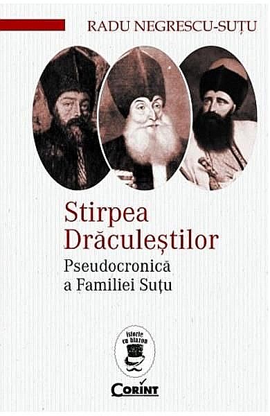 Stirpea draculestilor. Pseudocronica a familiei Sutu – Radu Negrescu-sutu [1]