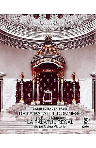 De la palatul domnesc la palatul regal – Gabriel Badea-Paun [1]