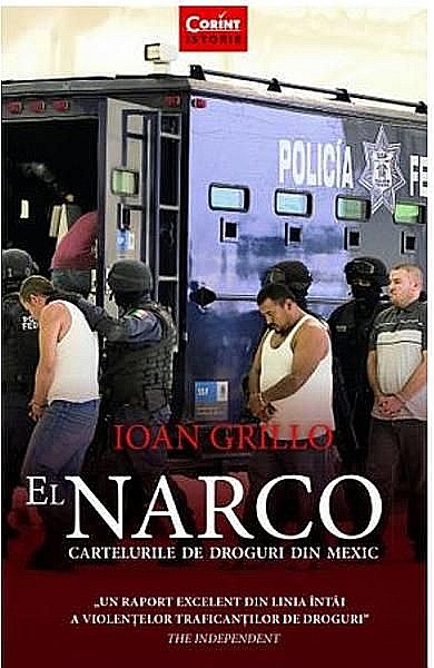 El Narco. Cartelurile de droguri din Mexic – Ioan Grillo [1]