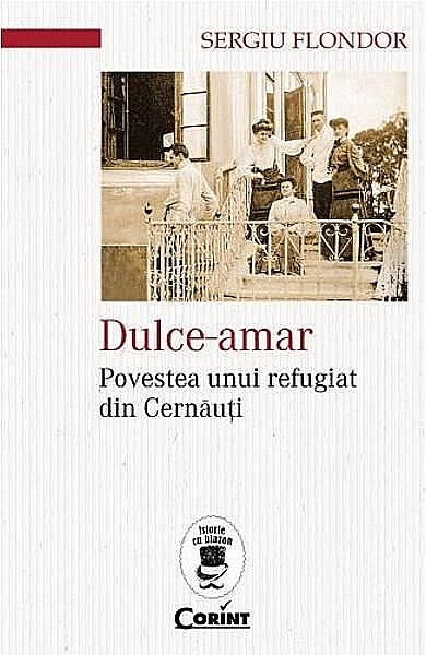 Dulce-amar. Povestea unui refugiat din Cernauti – Sergiu Flondor [1]