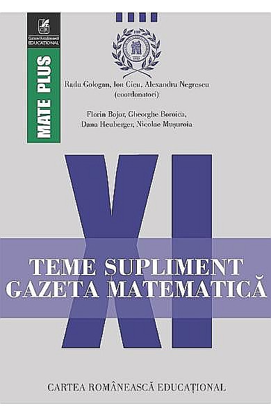 Teme supliment Gazeta Matematica. Clasa XI – Radu Gologan, Ion Cicu [1]