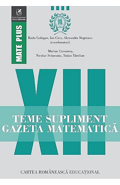 Teme supliment Gazeta Matematica. Clasa XII – Radu Gologan, Ion Cicu [1]
