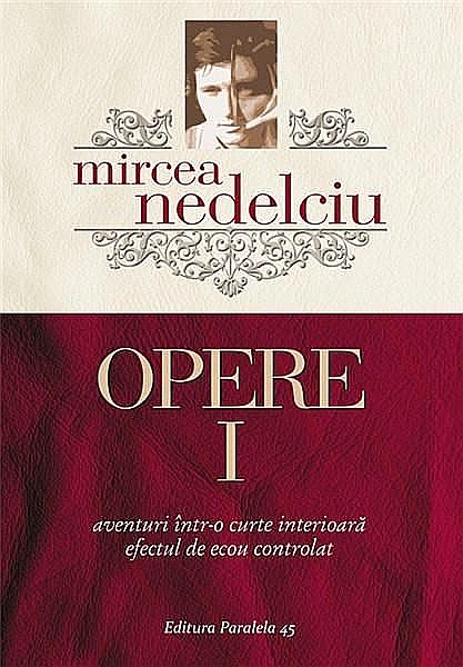 Opere. Vol. I - Mircea Nedelciu   [1]