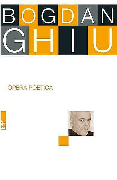 Opera poetica - Bogdan Ghiu [1]