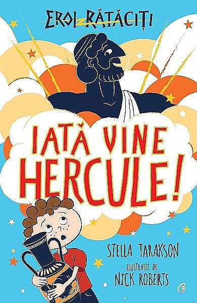 Eroi rataciti. Iata vine Hercule! – Stella Tarakson [1]