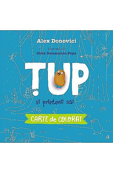 Tup si prietenii sai - Carte de colorat – Alex Donovici [1]
