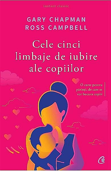 Cele cinci limbaje de iubire ale copiilor. Editia V – Gary Chapman, Ross Campbell [1]