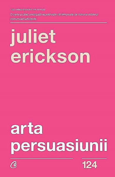 Arta persuasiunii. Editia III - Juliet Erickson [1]