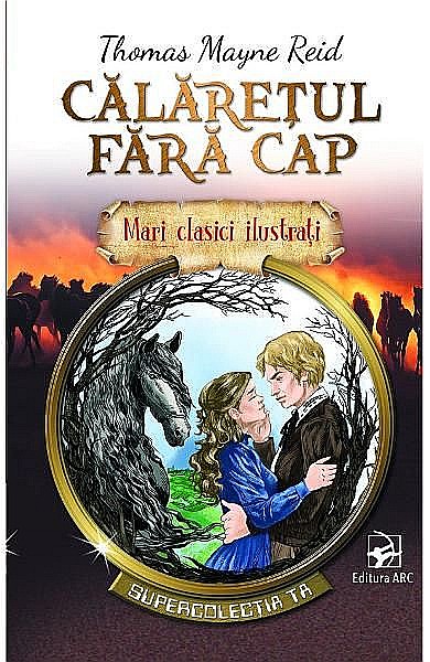 Mari clasici ilustrați: Călărețul fără cap – Thomas Mayne Reid [1]