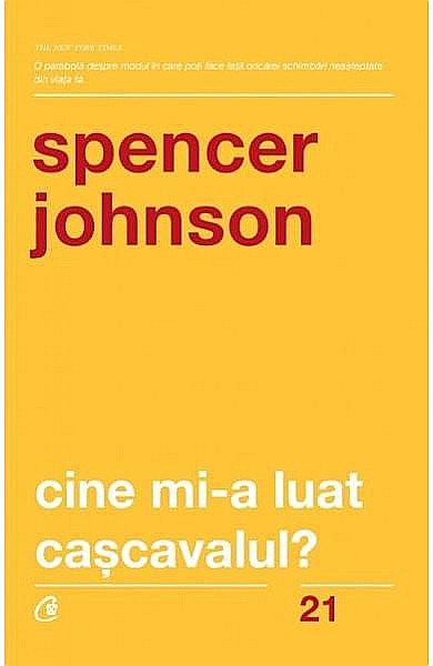 Cine mi-a luat cascavalul ?Editia V revizuita – Spencer Johnson [1]