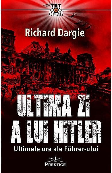 Ultima zi a lui Hitler – Richard Dargie [1]